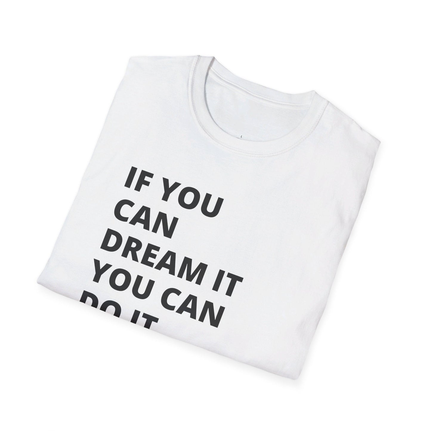 If you can dream it do it tshirt