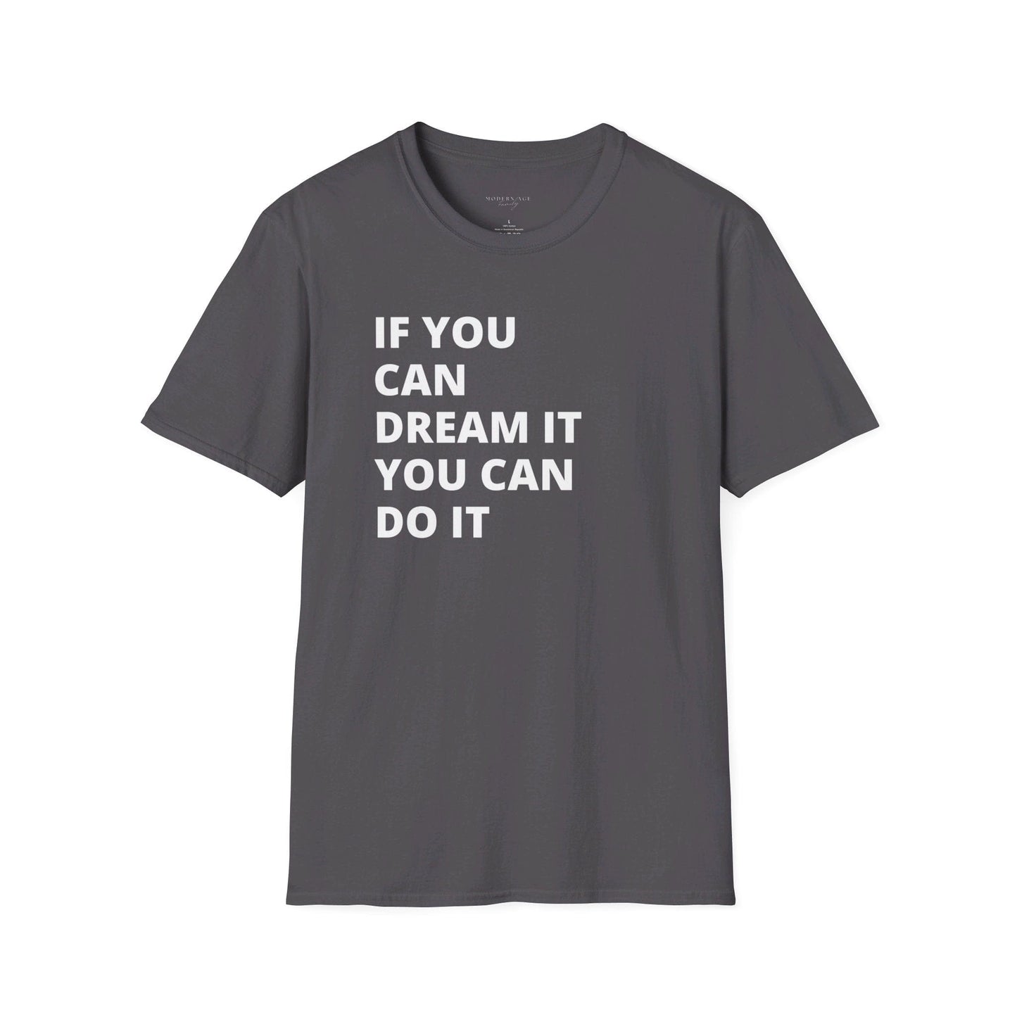 If you can dream it do it tshirt