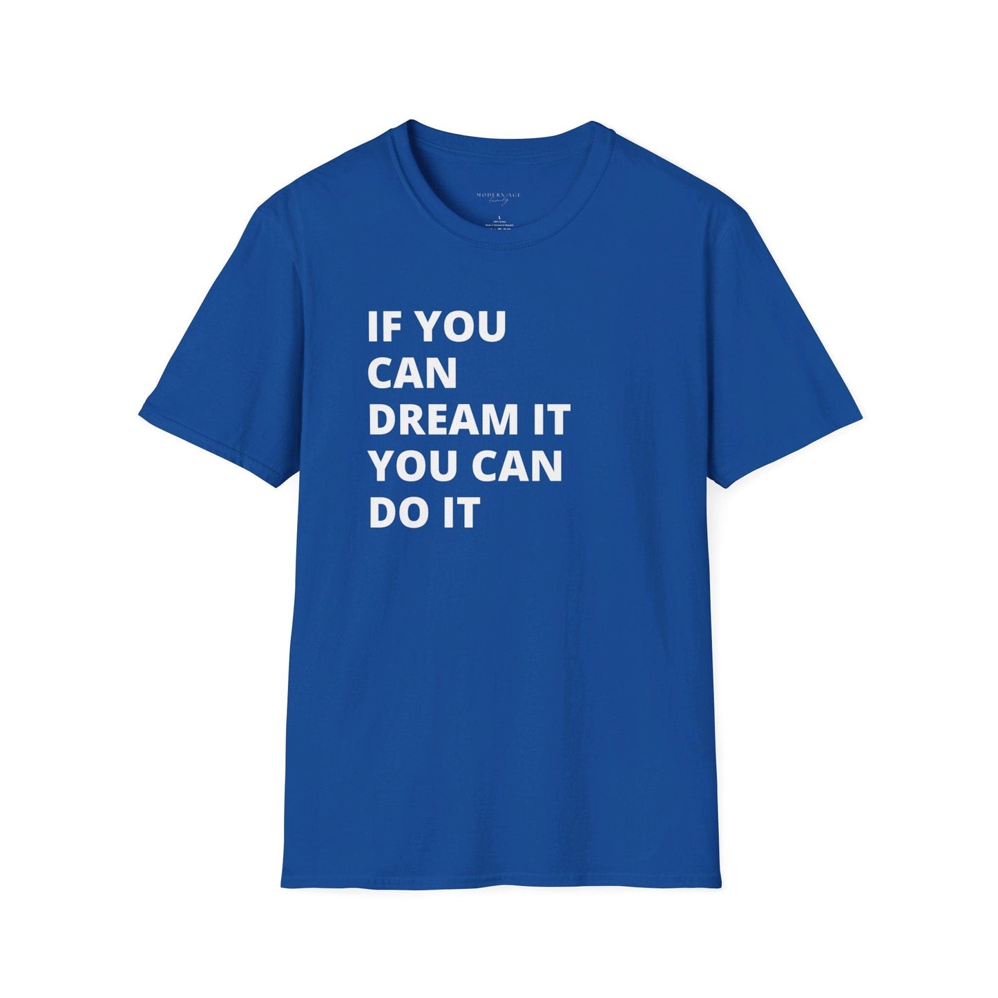 If you can dream it do it tshirt