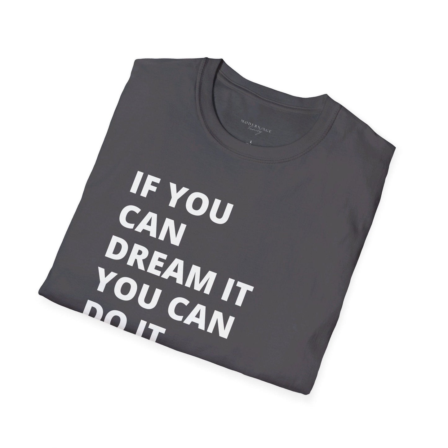If you can dream it do it tshirt