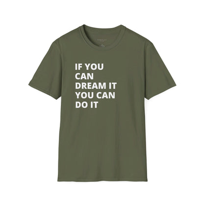 If you can dream it do it tshirt