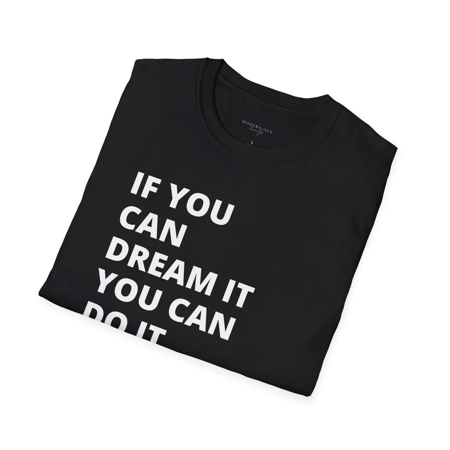 If you can dream it do it tshirt