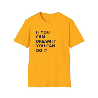 If you can dream it do it tshirt